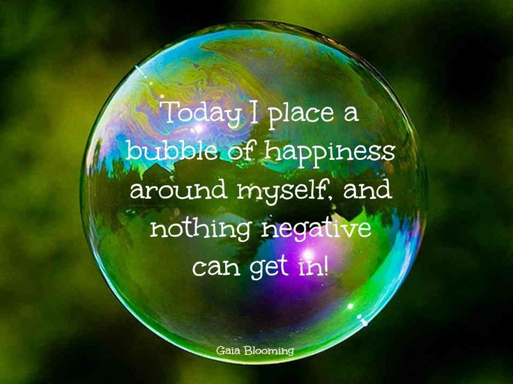 Today I Place A Bubble Of Happiness Around Myself Scatteredimpressions